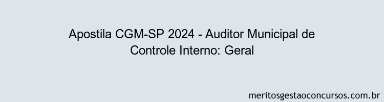 Apostila Concurso CGM-SP 2024 Impressa - Auditor Municipal de Controle Interno: Geral