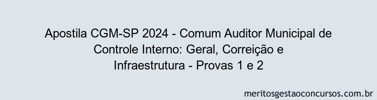 Apostila Concurso CGM-SP 2024 Impressa - Comum Auditor Municipal de Controle Interno: Geral, Correição e Infraestrutura - Provas 1 e 2