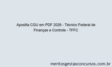 Apostila Concurso CGU 2026 - Técnico Federal de Finanças e Controle - TFFC