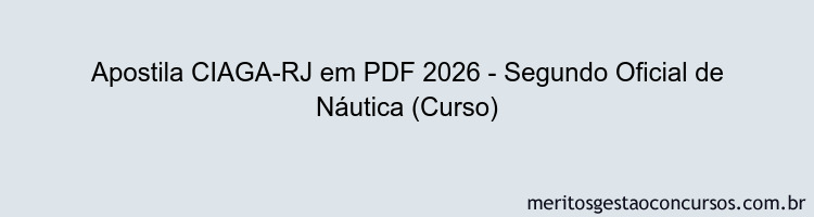Apostila Concurso CIAGA-RJ 2026 - Segundo Oficial de Náutica (Curso)