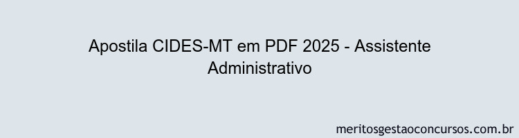 Apostila Concurso CIDES-MT 2025 - Assistente Administrativo