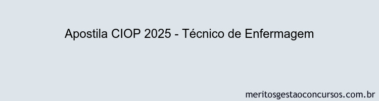 Apostila Concurso CIOP 2025 - Técnico de Enfermagem