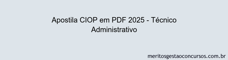 Apostila Concurso CIOP 2025 - Técnico Administrativo