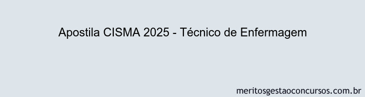 Apostila Concurso CISMA 2025 - Técnico de Enfermagem
