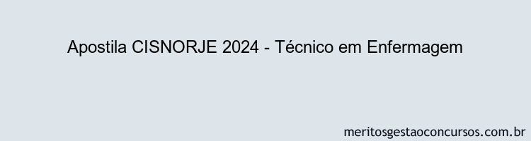 Apostila Concurso CISNORJE 2024 Impressa - Técnico em Enfermagem