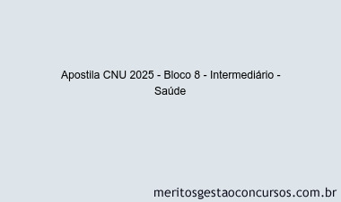 Apostila Concurso CNU 2025 - Bloco 8 - Intermediário - Saúde