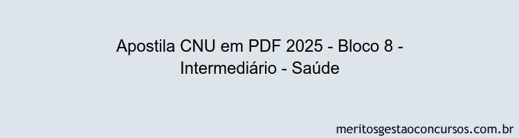 Apostila Concurso CNU 2025 - Bloco 8 - Intermediário - Saúde