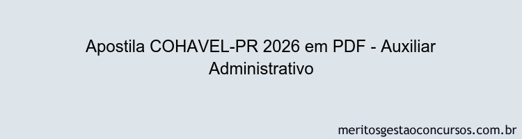Apostila Concurso COHAVEL-PR 2026 - Auxiliar Administrativo