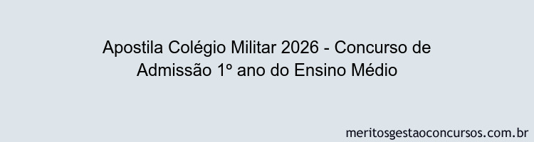 Apostila Concurso Colégio Militar 2026 - Concurso de Admissão 1º ano do Ensino Médio