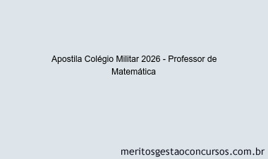 Apostila Concurso Colégio Militar 2026 - Professor de Matemática