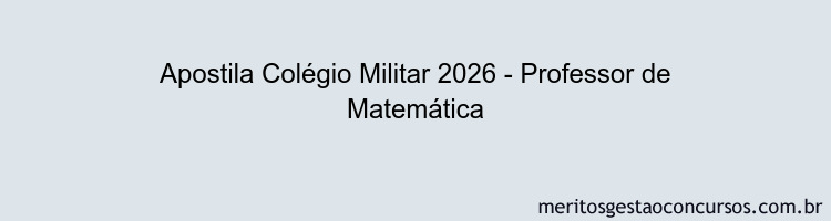 Apostila Concurso Colégio Militar 2026 - Professor de Matemática