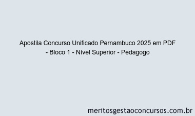Apostila Concurso Concurso Unificado Pernambuco 2025 - Bloco 1 - Nível Superior - Pedagogo