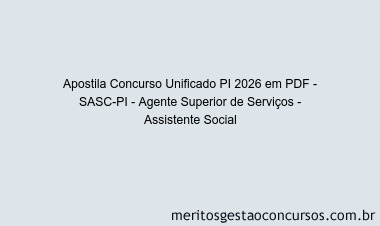Apostila Concurso Concurso Unificado PI 2026 - SASC-PI - Agente Superior de Serviços - Assistente Social