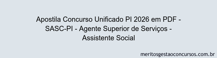 Apostila Concurso Concurso Unificado PI 2026 - SASC-PI - Agente Superior de Serviços - Assistente Social