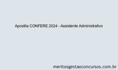 Apostila Concurso CONFERE 2024 Impressa - Assistente Administrativo