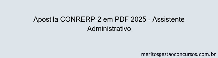 Apostila Concurso CONRERP-2 2025 - Assistente Administrativo