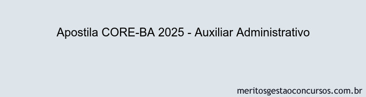 Apostila Concurso CORE-BA 2025 - Auxiliar Administrativo