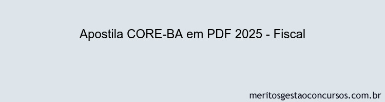 Apostila Concurso CORE-BA 2025 - Fiscal