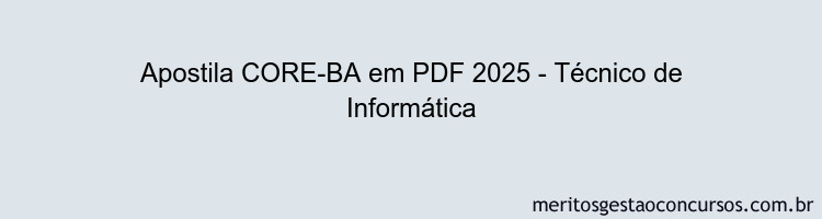 Apostila Concurso CORE-BA 2025 - Técnico de Informática