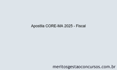 Apostila Concurso CORE-MA 2025 - Fiscal