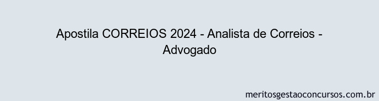 Apostila Concurso CORREIOS 2024 Impressa - Analista de Correios - Advogado