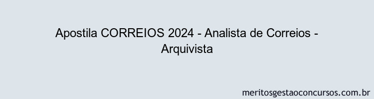 Apostila Concurso CORREIOS 2024 Impressa - Analista de Correios - Arquivista