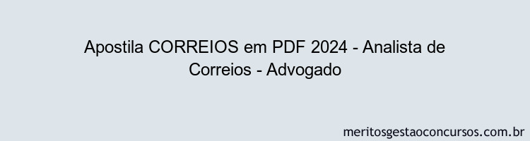 Apostila Concurso CORREIOS 2024 PDF - Analista de Correios - Advogado