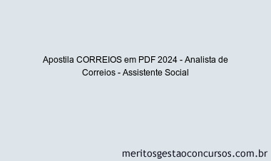 Apostila Concurso CORREIOS 2024 PDF - Analista de Correios - Assistente Social