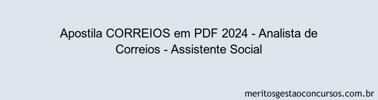 Apostila Concurso CORREIOS 2024 PDF - Analista de Correios - Assistente Social