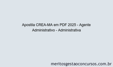 Apostila Concurso CREA-MA 2025 - Agente Administrativo - Administrativa