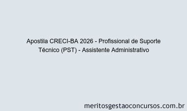 Apostila Concurso CRECI-BA 2026 - Profissional de Suporte Técnico (PST) - Assistente Administrativo