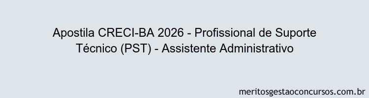 Apostila Concurso CRECI-BA 2026 - Profissional de Suporte Técnico (PST) - Assistente Administrativo