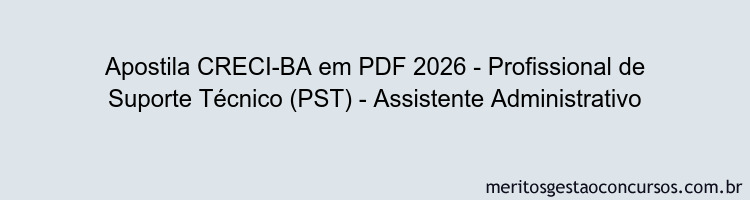 Apostila Concurso CRECI-BA 2026 - Profissional de Suporte Técnico (PST) - Assistente Administrativo