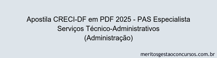 Apostila Concurso CRECI-DF 2025 - PAS Especialista Serviços Técnico-Administrativos (Administração)