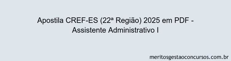 Apostila Concurso CREF-ES (22ª Região) 2025 - Assistente Administrativo I