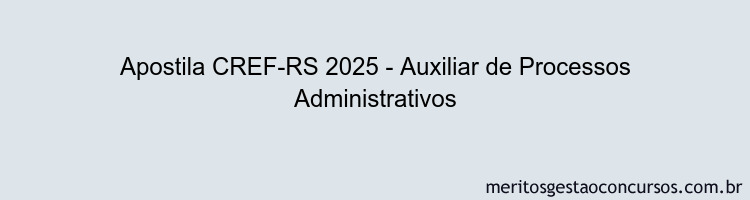 Apostila Concurso CREF-RS 2025 - Auxiliar de Processos Administrativos
