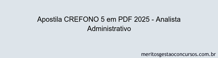 Apostila Concurso CREFONO 5 2025 - Analista Administrativo