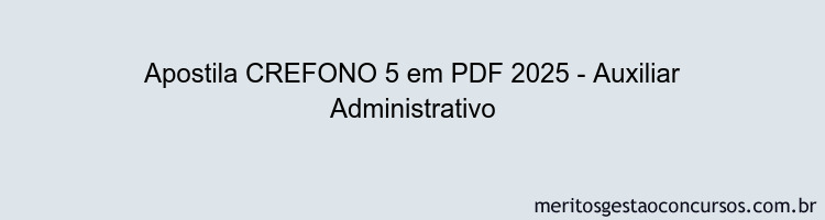 Apostila Concurso CREFONO 5 2025 - Auxiliar Administrativo