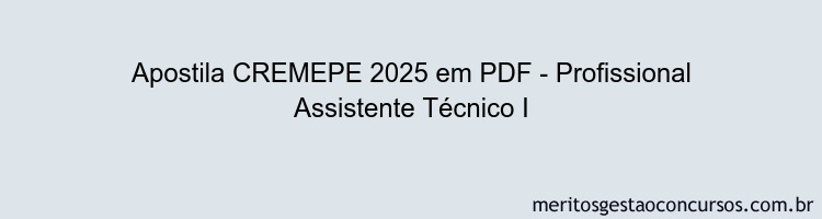 Apostila Concurso CREMEPE 2025 - Profissional Assistente Técnico I