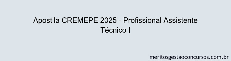 Apostila Concurso CREMEPE 2025 - Profissional Assistente Técnico I