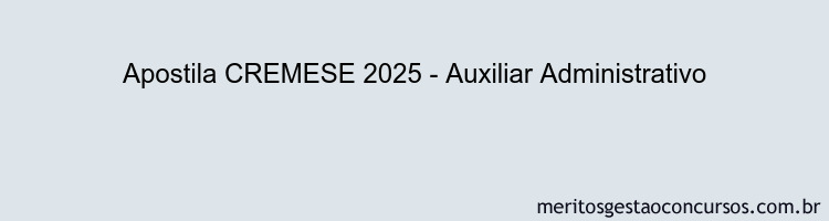 Apostila Concurso CREMESE 2025 - Auxiliar Administrativo
