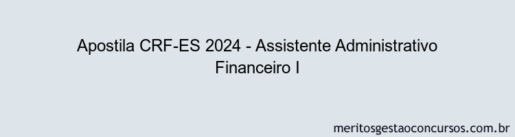 Apostila Concurso CRF-ES 2024 Impressa - Assistente Administrativo Financeiro I