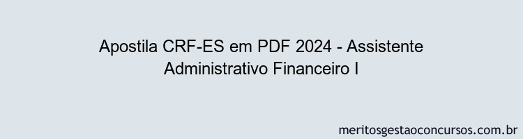 Apostila Concurso CRF-ES 2024 PDF - Assistente Administrativo Financeiro I