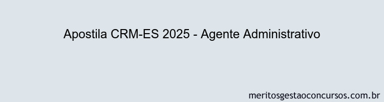 Apostila Concurso CRM-ES 2025 - Agente Administrativo