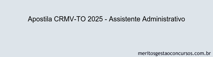 Apostila Concurso CRMV-TO 2025 - Assistente Administrativo