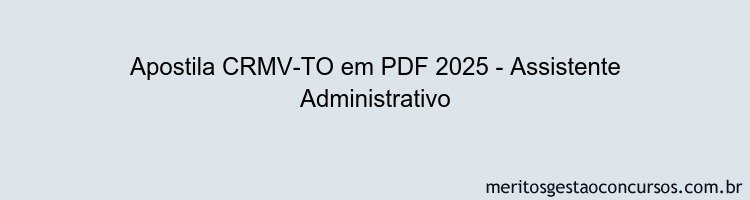 Apostila Concurso CRMV-TO 2025 - Assistente Administrativo