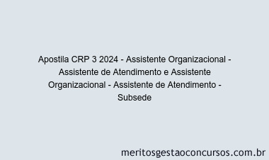Apostila Concurso CRP 3 2024 Impressa - Assistente Organizacional - Assistente de Atendimento e Assistente Organizacional - Assistente de Atendimento - Subsede
