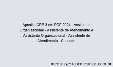 Apostila Concurso CRP 3 2024 PDF - Assistente Organizacional - Assistente de Atendimento e Assistente Organizacional - Assistente de Atendimento - Subsede
