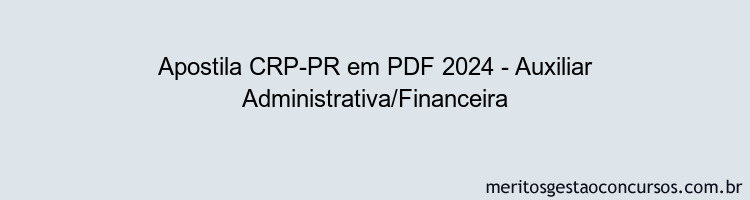 Apostila Concurso CRP-PR 2024 PDF - Auxiliar Administrativa/Financeira