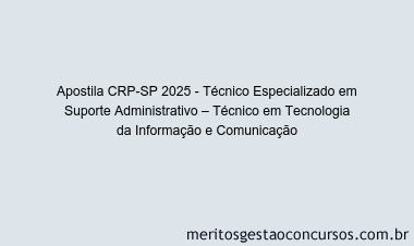 Apostila Concurso CRP-SP 2025 - Técnico Especializado em Suporte Administrativo – Técnico em Tecnologia da Informação e Comunicação